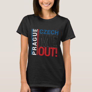 Prague Shirt Love Czech Me Out Czech Republic Souv