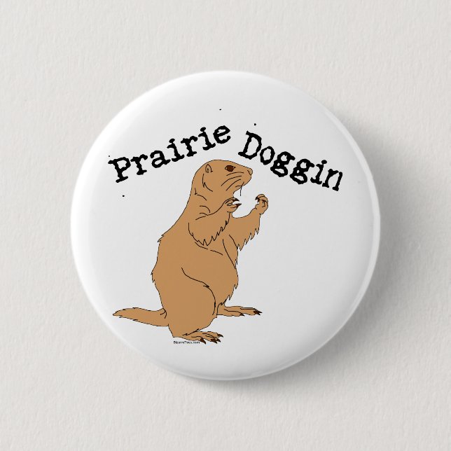 Prairie Doggin 2 Inch Round Button (Front)