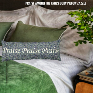 Praise Among The Panes  Body Pillow