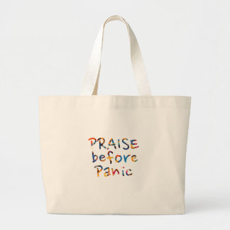 Praise Before Panic  Large Tote Bag