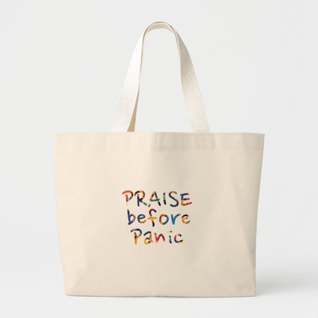 Praise Before Panic  Large Tote Bag (Front)