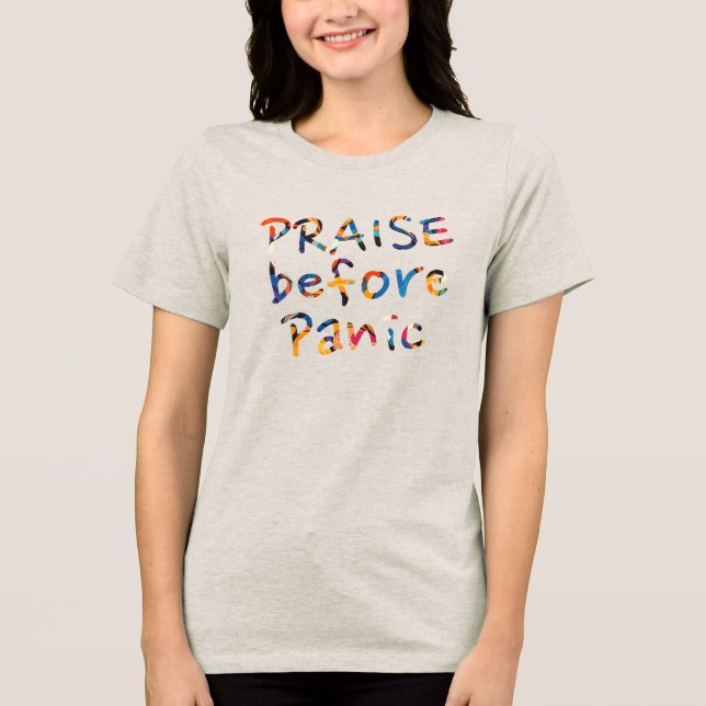 Praise Before Panic  Tri-Blend Shirt (Front)