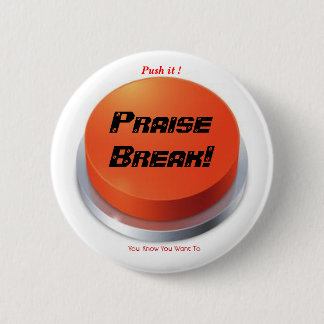praise break 2 inch round button