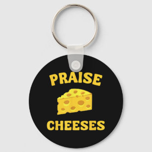 Praise Cheeses Funny Cheese Lover In Gouda We Trus Keychain