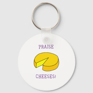 Praise Cheeses Keychain