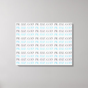 PRAISE GOD CANVAS PRINT