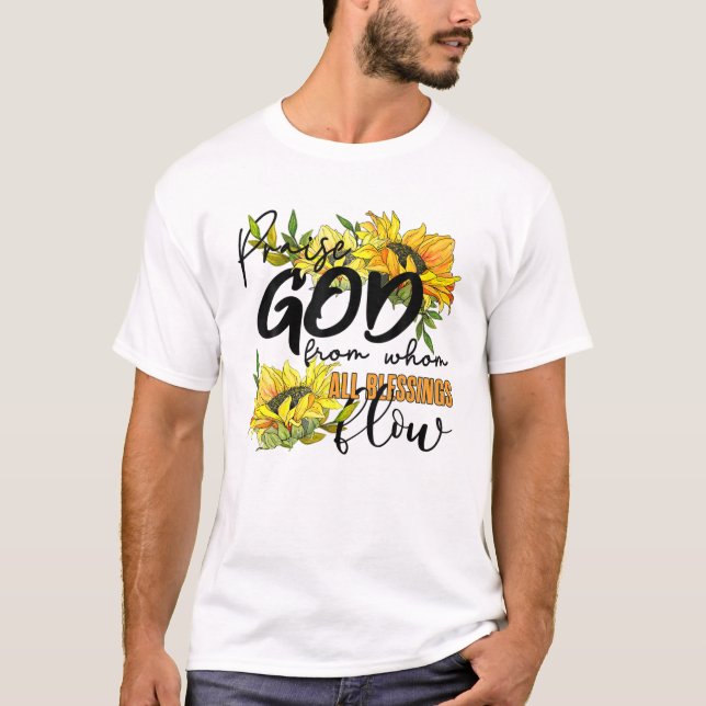 Praise God From Who All Blessings Flow Spring Summ T-Shirt (Front)