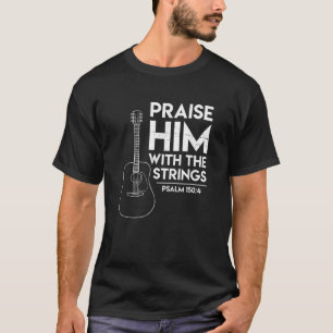 Praise Him Bible Psalm Worship Christian Guitar T-Shirt
