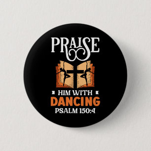 Praise Him With Dancing Dancer Religion Dance 2 Inch Round Button
