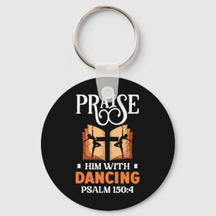 Praise Him With Dancing Dancer Religion Dance Keychain