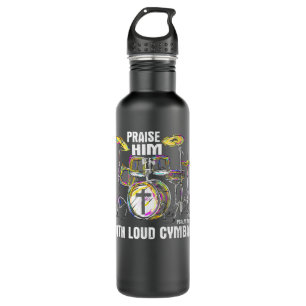 Praise Him With Loud Cymbals - Christian Drummer 710 Ml Water Bottle