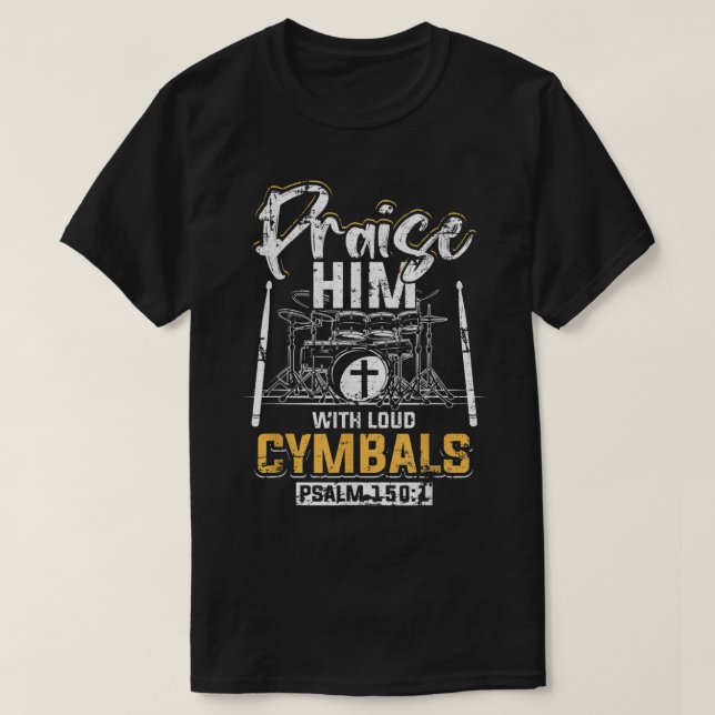 Praise Him With Loud Cymbals Psalm 1501 Grunge T-Shirt (Design Front)