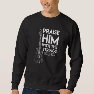 Praise Him With Strings Christian Guitar Psalm 150 Sweatshirt