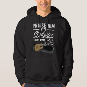 Praise him with strings Guitar Psalms Quotes s Hoodie