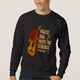 Praise Him With The Strings Jesus Acoustic Guitar  Sweatshirt