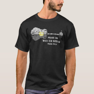 Praise Him With the Strings Psalm 150 4 Bible Love T-Shirt