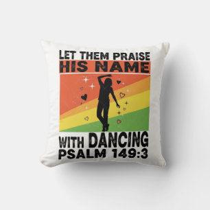 Praise his name dancing design throw pillow