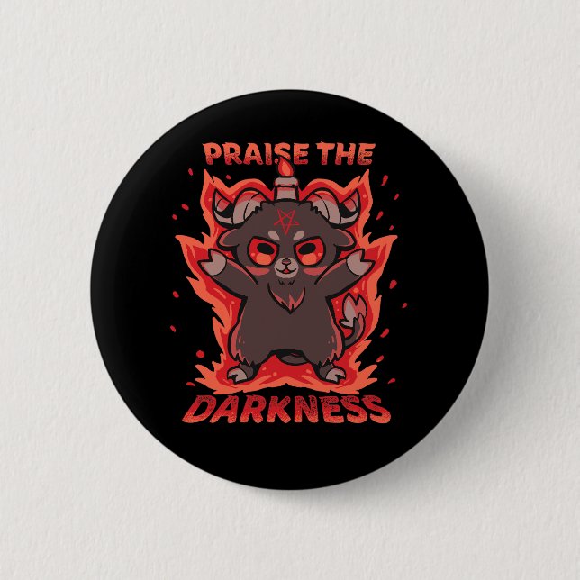 Praise the Darkness 2 Inch Round Button (Front)