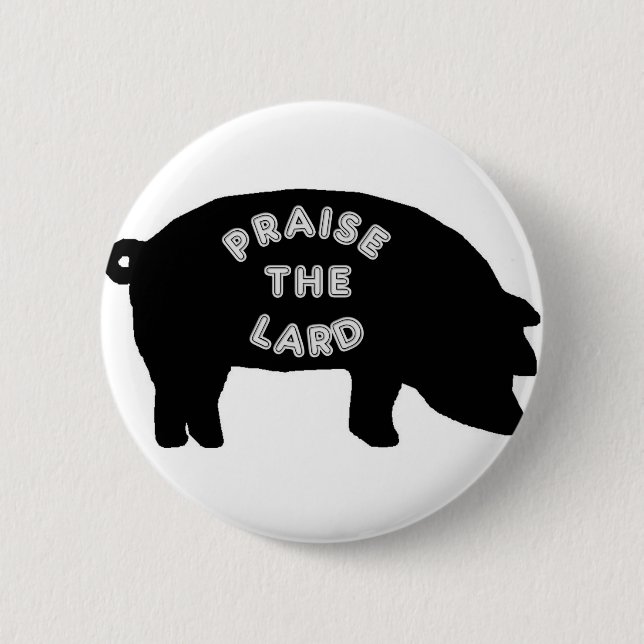 Praise the Lard 2 Inch Round Button (Front)