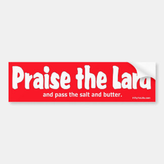 Praise the Lard Bumper Sticker