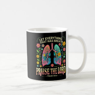 Praise The Lord Psalms 150_6 Floral Christian Art Coffee Mug