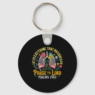 Praise The Lord Psalms 150_6 Floral Christian Art  Keychain