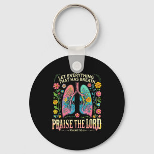 Praise The Lord Psalms 150_6 Floral Christian Art Keychain