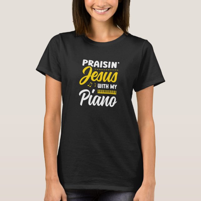Praisin' Jesus With My Piano Player Christian Beli T-Shirt (Front)