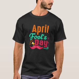 Prank Silly April Fools Day Joke Party Costume Wom T-Shirt