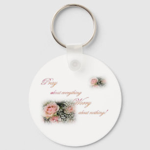 Pray about everything Worry about nothing Keychain