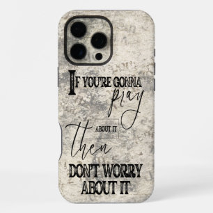 Pray And Don’t Worry Christian Faith Style iPhone 16 Pro Max Case