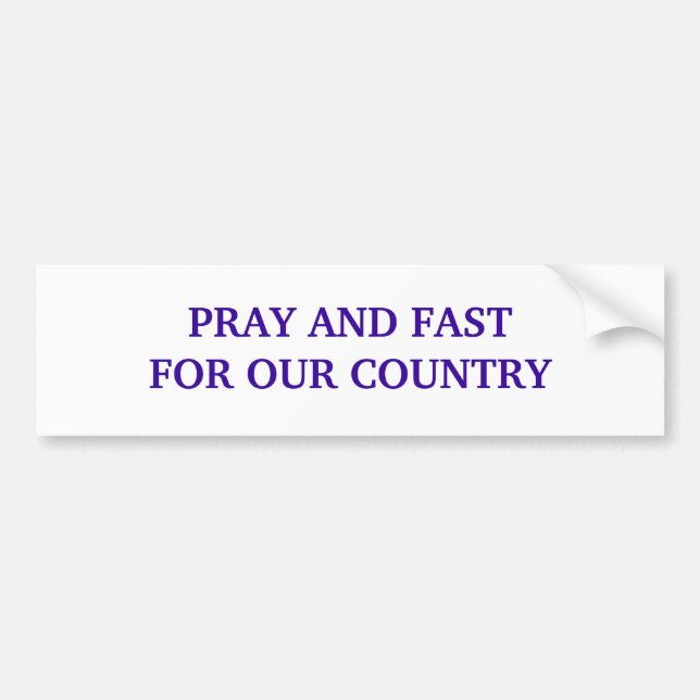 PRAY AND FAST FOR OUR COUNTRY BUMPER STICKER (Front)