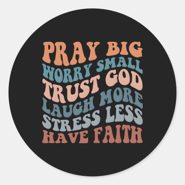 Pray Big Worry Small Religious Spiritual Words On  Classic Round Sticker (Front)