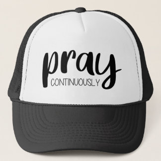 Pray Continuously Gospel Graphics Mere Christianit Trucker Hat