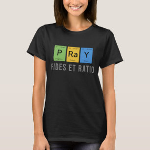 Pray—Fides et Ratio (Faith and Reason) T-Shirt