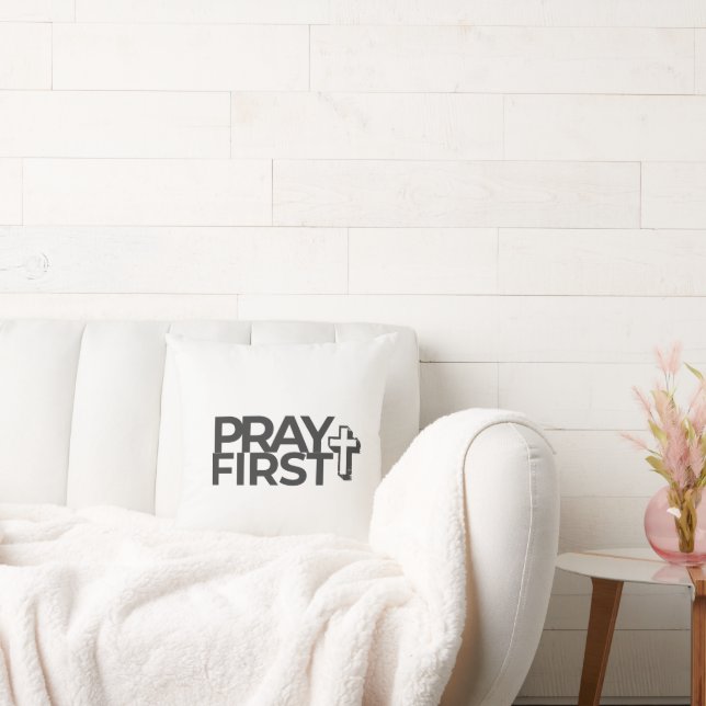 Pray First Faith Quote Pillow for Home & Dorm (Couch)