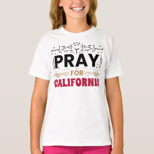 Pray for California • Support for CA T-Shirt