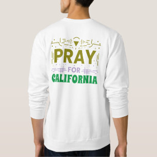 Pray for CALIFORNIA: Together in Prayer for CA Sweatshirt