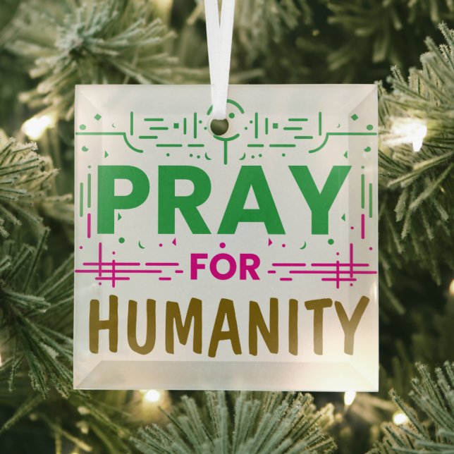 Pray For: Honouring Humanity Glass Ornament (Insitu)