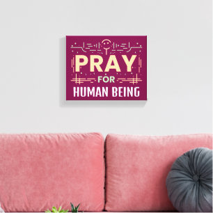 Pray For Human Being Canvas Print