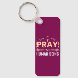 Pray For Human Being Keychain