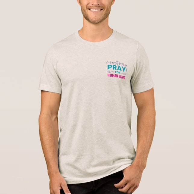 Pray For Human Being Tri-Blend Shirt (Front)