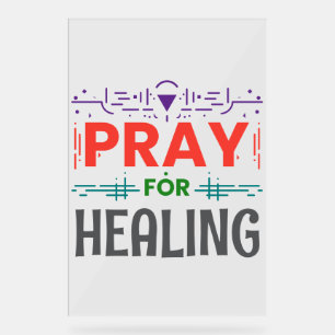 Pray For: Inspiring Healing Acrylic Sign
