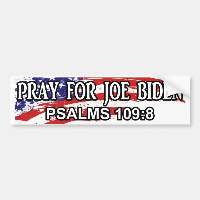 Pray For Joe Biden Psalms 109:8  Bumper Sticker (Front)