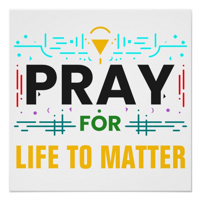 Pray For Life to Matter Poster (Front)
