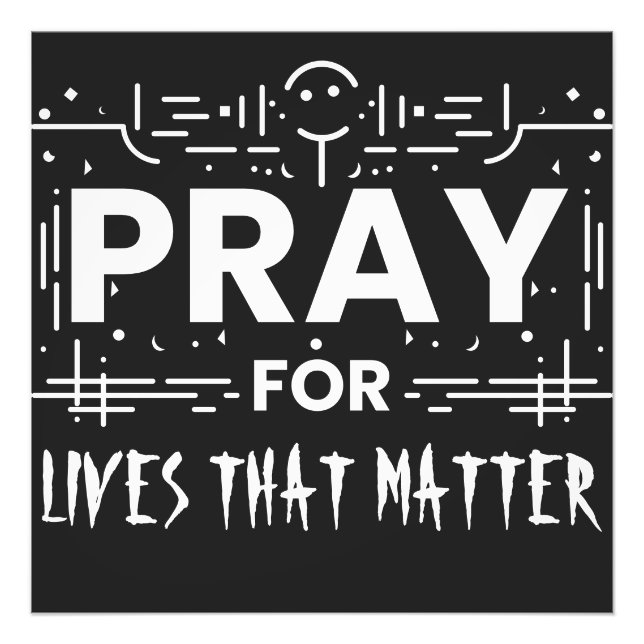 Pray For Lives That Matter Photo Print (Front)