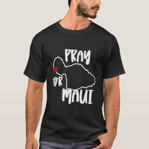Pray For Maui Hawaii Strong Maui Wildfire Support T-Shirt
