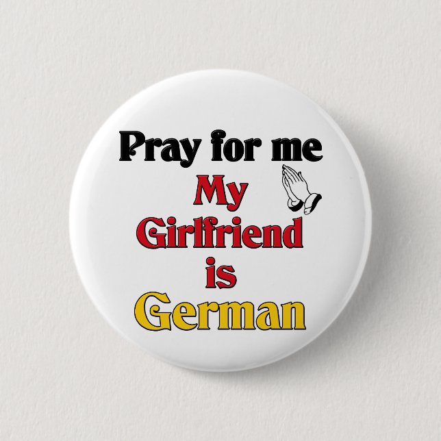 Pray for me Girlfriend is German 2 Inch Round Button (Front)