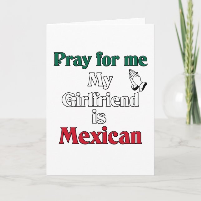 Pray for me Girlfriend is Mexican Card (Front)