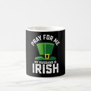 Pray For Me My Husband Is Irish St Patrick's Day Coffee Mug